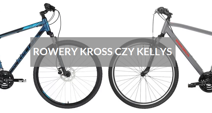 rowery kross czy kellys