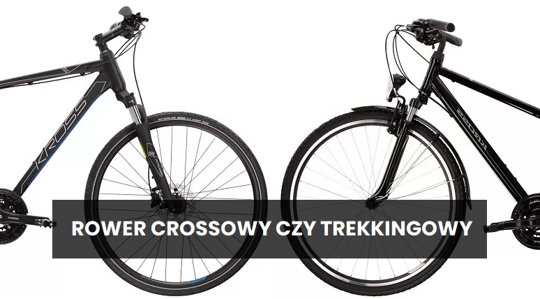 rower trekkingowy czy crossowy